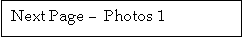 Text Box: Next Page �  Photos 1