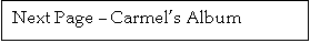 Text Box: Next Page � Carmel�s Album