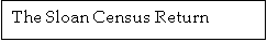 Text Box: The Sloan Census Return
