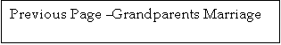 Text Box: Previous Page �Grandparents Marriage