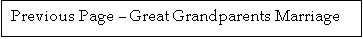 Text Box: Previous Page � Great Grandparents Marriage