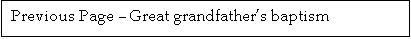 Text Box: Previous Page � Great grandfather�s baptism